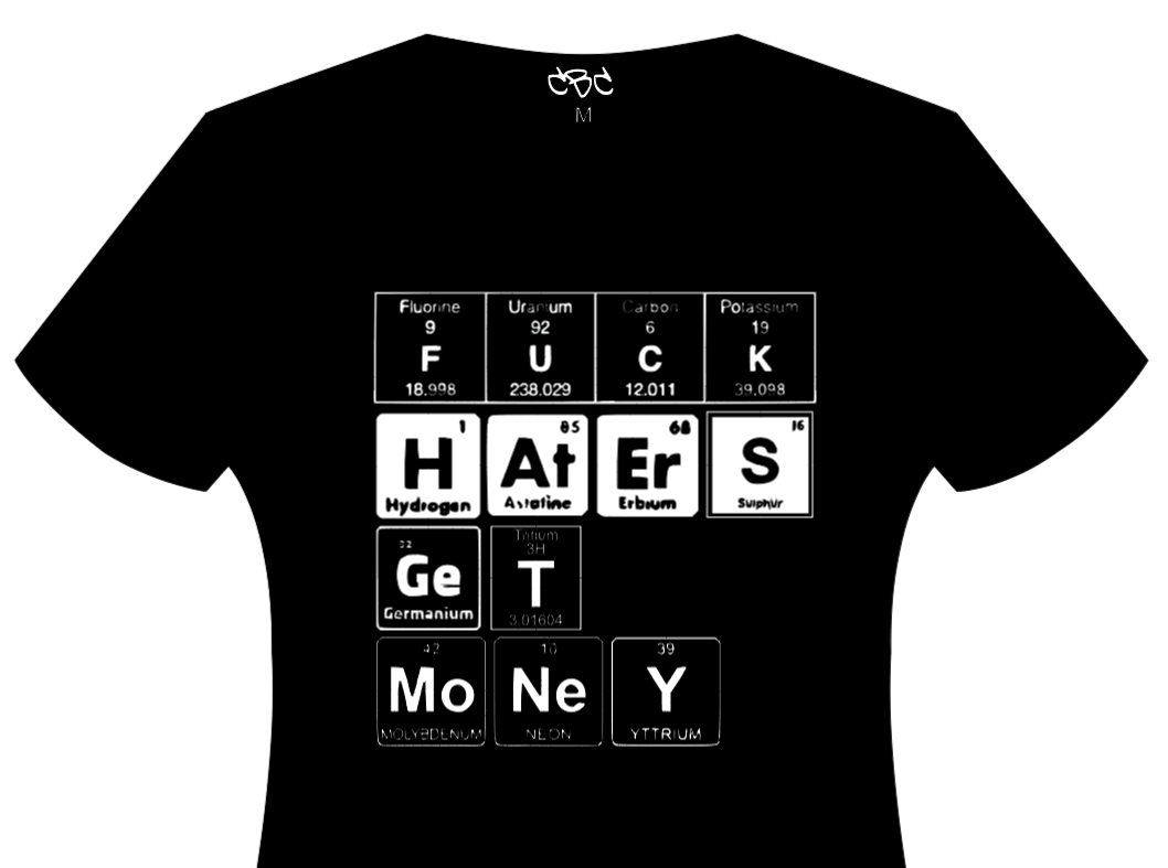 Fuck Haters Get Money Chemistry T-Shirt - Catch Body Customs