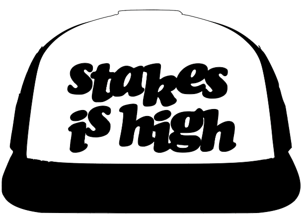 Stakes Is High Trucker Cap - Catch Body Customs