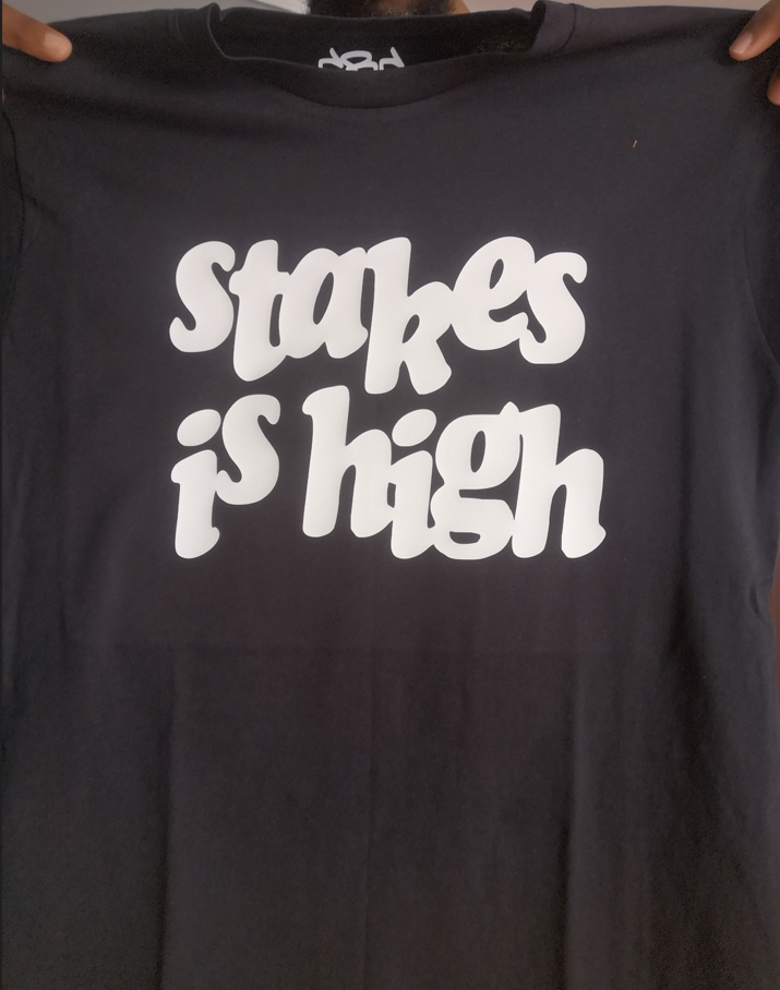 Stakes Is High T-Shirt - Catch Body Customs